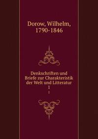 Denkschriften und Briefe zur Charakteristik der Welt und Litteratur. 1