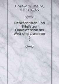 Denkschriften und Briefe zur Charakteristik der Welt und Litteratur. 3