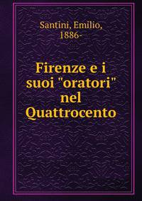 Firenze e i suoi "oratori" nel Quattrocento