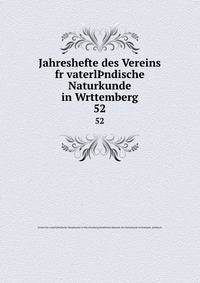 Jahreshefte des Vereins fr vaterlndische Naturkunde in Wrttemberg. 52