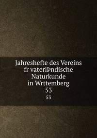 Jahreshefte des Vereins fr vaterlndische Naturkunde in Wrttemberg. 53