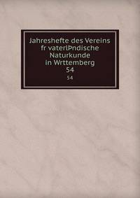 Jahreshefte des Vereins fr vaterlndische Naturkunde in Wrttemberg. 54