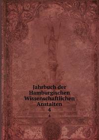 Jahrbuch der Hamburgischen Wissenschaftlichen Anstalten. 4