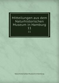 Mitteilungen aus dem Naturhistorischen Museum in Hamburg. 11