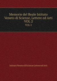 Memorie del Reale Istituto Veneto di Scienze, Lettere ed Arti. VOL 2