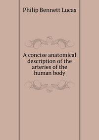 A concise anatomical description of the arteries of the human body