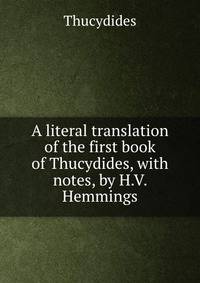 A literal translation of the first book of Thucydides, with notes, by H.V. Hemmings