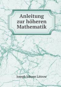 Anleitung zur hoheren Mathematik