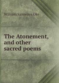 The Atonement, and other sacred poems