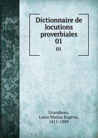 Dictionnaire de locutions proverbiales. 01