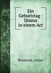 Ein Geburtstag : Drama in einem Act