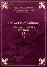 The works of Voltaire, a contemporary version. 13