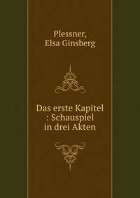 Das erste Kapitel : Schauspiel in drei Akten