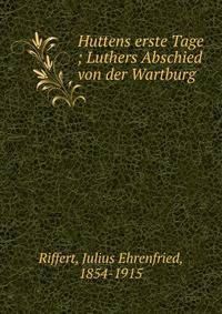 Huttens erste Tage ; Luthers Abschied von der Wartburg