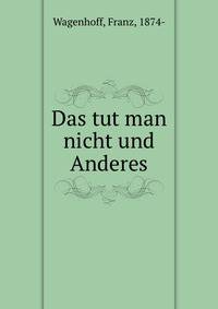 Das tut man nicht und Anderes