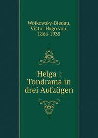 Helga : Tondrama in drei Aufzugen