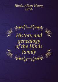 History and genealogy of the Hinds family