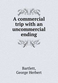 A commercial trip with an uncommercial ending