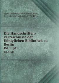 Die Handschriften-verzeichnisse der Kniglichen Bibliothek zu Berlin. Bd.5;pt1