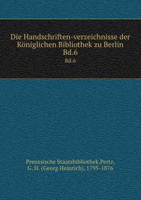Die Handschriften-verzeichnisse der Kniglichen Bibliothek zu Berlin. Bd.6