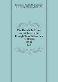 Die Handschriften-verzeichnisse der Kniglichen Bibliothek zu Berlin. Bd.8