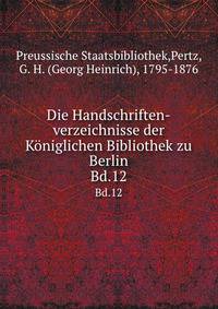 Die Handschriften-verzeichnisse der Kniglichen Bibliothek zu Berlin. Bd.12