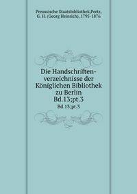 Die Handschriften-verzeichnisse der Kniglichen Bibliothek zu Berlin. Bd.13;pt.3