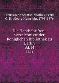 Die Handschriften-verzeichnisse der Kniglichen Bibliothek zu Berlin. Bd.14