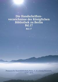 Die Handschriften-verzeichnisse der Kniglichen Bibliothek zu Berlin. Bd.17