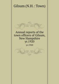 Annual reports of the town officers of Gilsum, New Hampshire. yr.1920