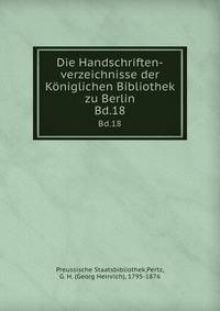Die Handschriften-verzeichnisse der Kniglichen Bibliothek zu Berlin. Bd.18