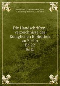 Die Handschriften-verzeichnisse der Kniglichen Bibliothek zu Berlin. Bd.22