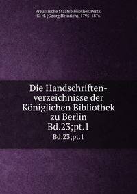 Die Handschriften-verzeichnisse der Kniglichen Bibliothek zu Berlin. Bd.23;pt.1