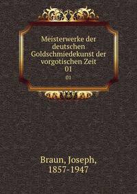 Meisterwerke der deutschen Goldschmiedekunst der vorgotischen Zeit. 01