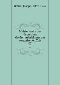 Meisterwerke der deutschen Goldschmiedekunst der vorgotischen Zeit. 02