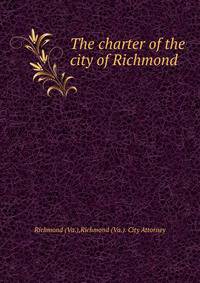 The charter of the city of Richmond