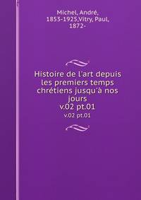 Histoire de l'art depuis les premiers temps chr?tiens jusqu'? nos jours