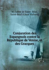 Conjuration des Espangnols contre la Republique de Venise, et des Gracques