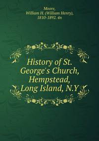 History of St. George's Church, Hempstead, Long Island, N.Y.