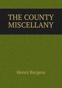 THE COUNTY MISCELLANY