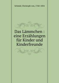 Das Lammchen : eine Erzahlungen fur Kinder und Kinderfreunde