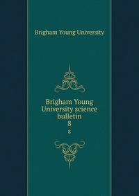 Brigham Young University science bulletin. 8