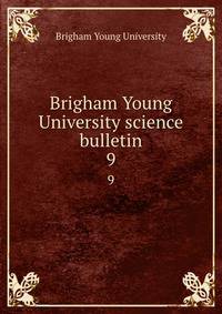 Brigham Young University science bulletin. 9