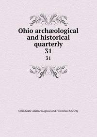Ohio archological and historical quarterly. 31
