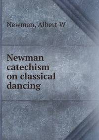 Newman catechism on classical dancing