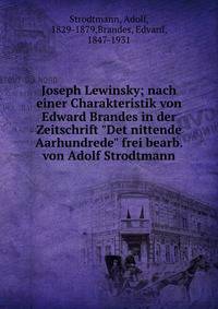 Joseph Lewinsky; nach einer Charakteristik von Edward Brandes in der Zeitschrift "Det nittende Aarhundrede" frei bearb. von Adolf Strodtmann