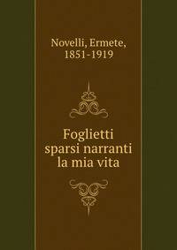 Foglietti sparsi narranti la mia vita