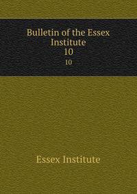 Bulletin of the Essex Institute. 10