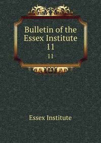 Bulletin of the Essex Institute. 11