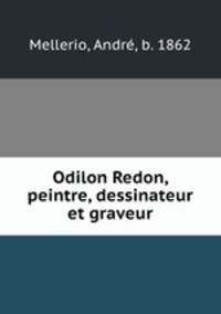 Odilon Redon. peintre, dessinateur et graveur